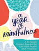 A Year of Mindfulness: A 52-Week Guided Journal to Cultivate Peace and Presence (A Year of Reflections Journal)