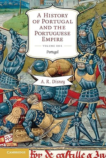 A History of Portugal and the Portuguese Empire, Vol. 1: From Beginnings to 1807: Portugal