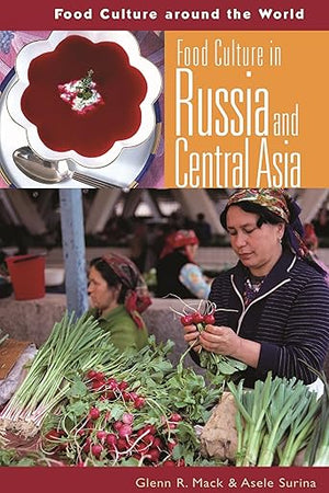 Food Culture in Russia and Central Asia (Food Culture around the World)
