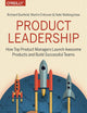 Product Leadership: How Top Product Managers Launch Awesome Products and Build Successful Teams