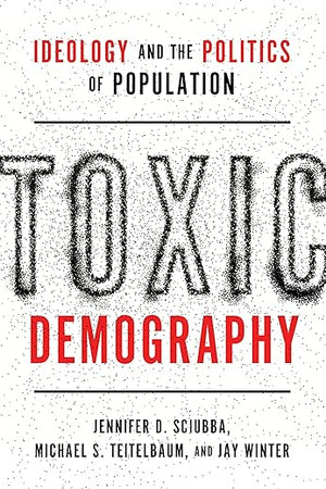 Toxic Demography: Ideology and the Politics of Population