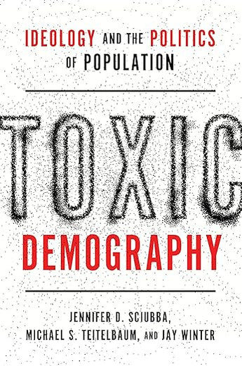 Toxic Demography: Ideology and the Politics of Population