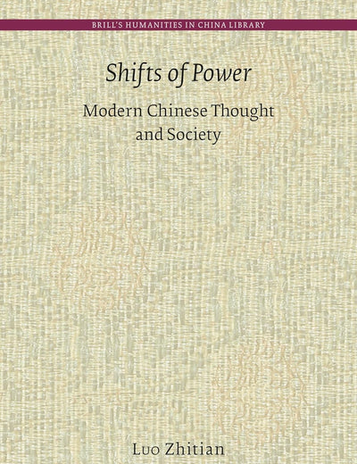 Shifts of Power: Modern Chinese Thought and Society (Brill's Humanities in China Library, 11) (Chinese Edition)