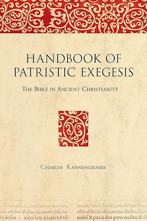 Handbook of Patristic Exegesis (2 Vols.): The Bible in Ancient Christianity