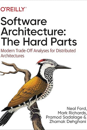 Software Architecture: The Hard Parts: Modern Trade-Off Analyses for Distributed Architectures