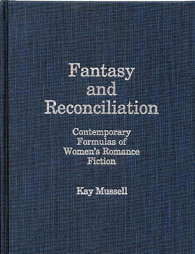 Fantasy and Reconciliation: Contemporary Formulas of Women's Romance Fiction (Contributions in Women's Studies)