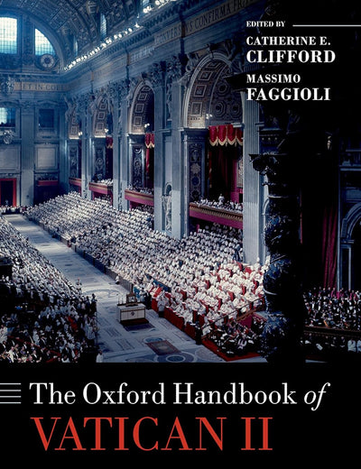 The Oxford Handbook of Vatican II (Oxford Handbooks in Religion and Theology)