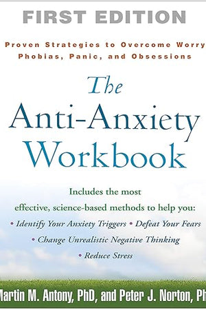 The Anti-Anxiety Workbook: Proven Strategies to Overcome Worry, Phobias, Panic, and Obsessions (The Guilford Self-Help Workbook Series)