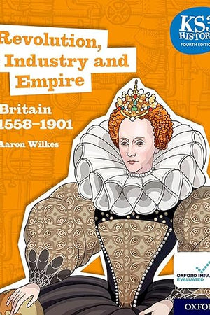 KS3 History Fourth Edition: Revolution, Industry and Empire: Britain 1745–1901 - Student Book