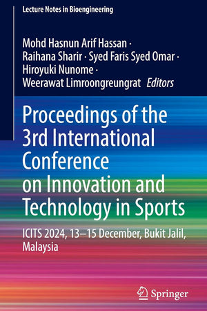 Proceedings of the 3rd International Conference on Innovation and Technology in Sports: ICITS 2024, 13–15 December, Bukit Jalil, Malaysia (Lecture Notes in Bioengineering)