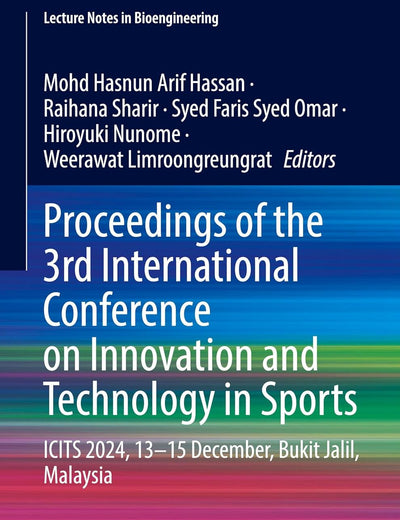 Proceedings of the 3rd International Conference on Innovation and Technology in Sports: ICITS 2024, 13–15 December, Bukit Jalil, Malaysia (Lecture Notes in Bioengineering)