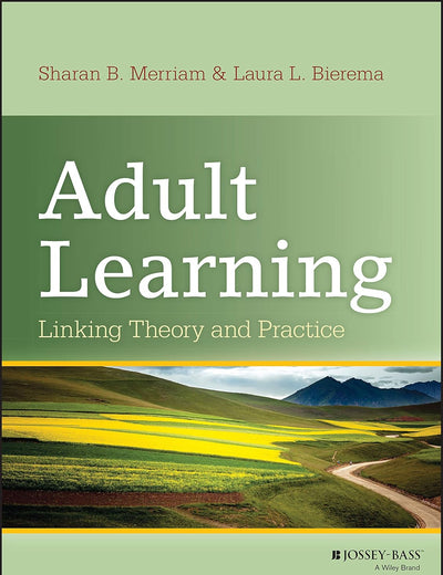 Adult Learning: Linking Theory and Practice
