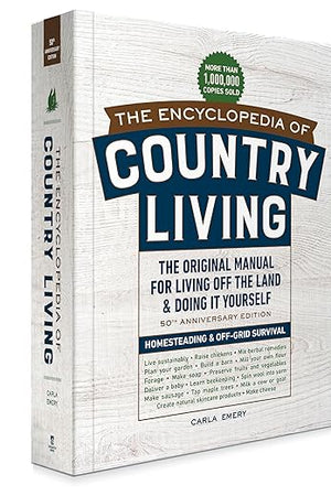 The Encyclopedia of Country Living, 50th Anniversary Edition: The Original Manual for Living Off the Land & Doing It Yourself (Homesteading & Off-Grid Survival)