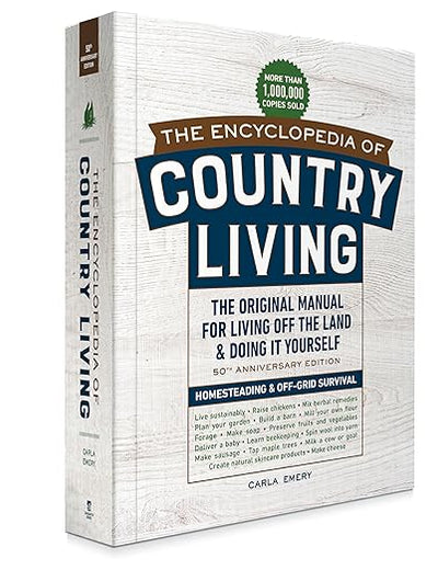 The Encyclopedia of Country Living, 50th Anniversary Edition: The Original Manual for Living Off the Land & Doing It Yourself (Homesteading & Off-Grid Survival)