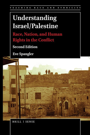 Understanding Israel/Palestine: Race, Nation, and Human Rights in the Conflict (Second Edition) (Teaching Race and Ethnicity, 8)