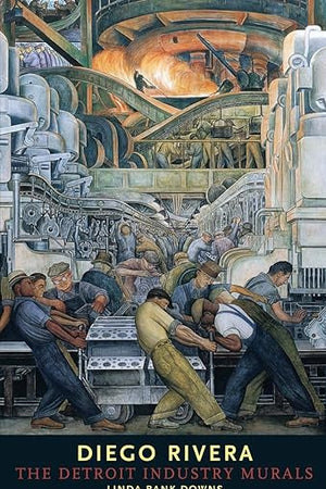 Diego Rivera: The Detroit Industry Murals