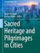 Sacred Heritage and Pilgrimages in Cities (The Urban Book Series)