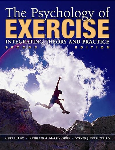 The Psychology of Exercise: Integrating Theory and Practice