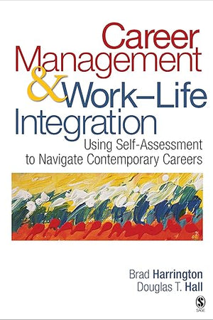 Career Management & Work-Life Integration: Using Self-Assessment to Navigate Contemporary Careers