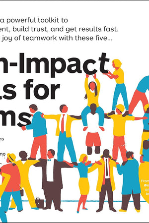High-Impact Tools for Teams: 5 Tools to Align Team Members, Build Trust, and Get Results Fast