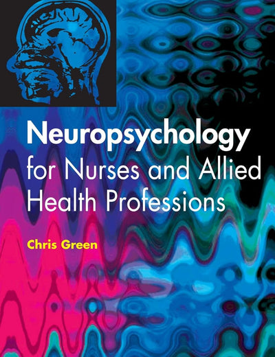 Neuropsychology for Nurses and Allied Health Professionals