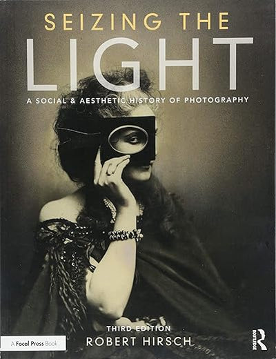 Seizing the Light: A Social & Aesthetic History of Photography