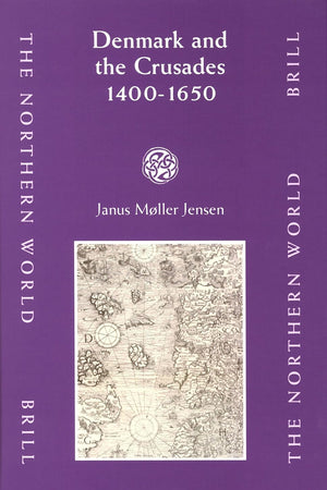 Denmark and the Crusades, 1400-1650 (The Northern World, 30)