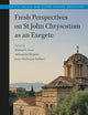 Fresh Perspectives on St John Chrysostom as an Exegete (Biblical Exegesis from Eastern Orthodox Perspectives, 1)