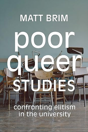Poor Queer Studies: Confronting Elitism in the University