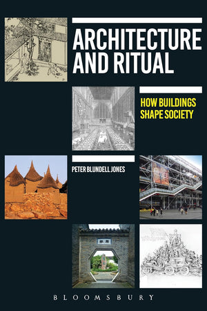 Architecture and Ritual: How Buildings Shape Society