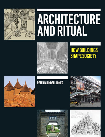 Architecture and Ritual: How Buildings Shape Society
