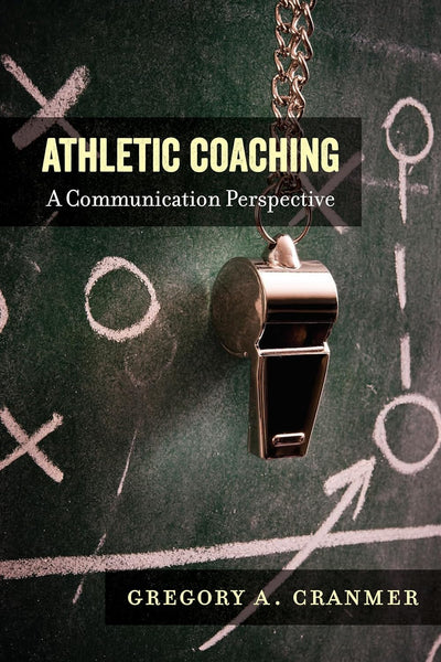 Athletic Coaching (Communication, Sport, and Society)