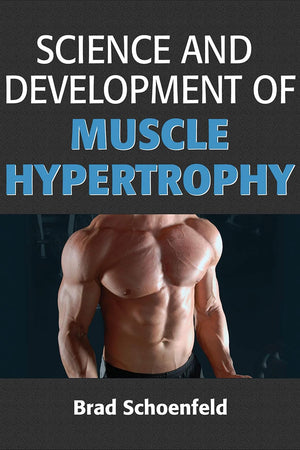 Science and Development of Muscle Hypertrophy