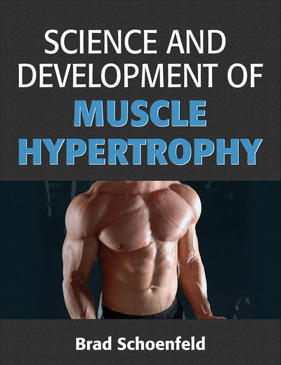 Science and Development of Muscle Hypertrophy