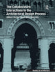 The Collaborators: Interactions in the Architectural Design Process (Ashgate Studies in Architecture)