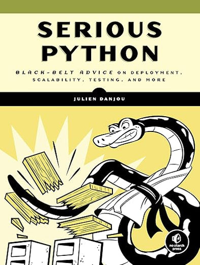 Serious Python: Black-Belt Advice on Deployment, Scalability, Testing, and More