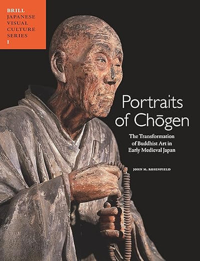 Portraits of Chōgen: The Transformation of Buddhist Art in Early Medieval Japan
