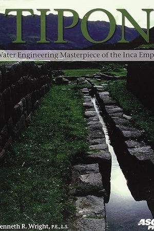 Tipon: Water Engineering Masterpiece of the Inca Empire