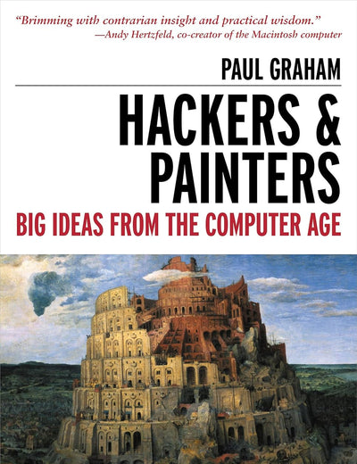 Hackers & Painters: Big Ideas from the Computer Age