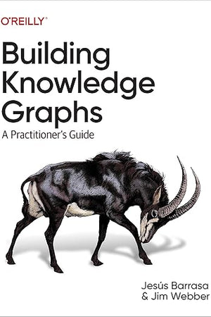 Building Knowledge Graphs: A Practitioner's Guide