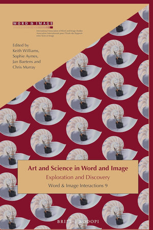 Art and Science in Word and Image: Exploration and Discovery (Word and Image Interactions, 9)