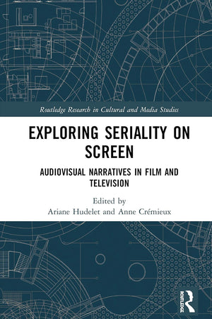 Exploring Seriality on Screen (Routledge Research in Cultural and Media Studies)