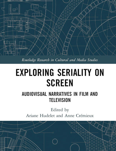 Exploring Seriality on Screen (Routledge Research in Cultural and Media Studies)