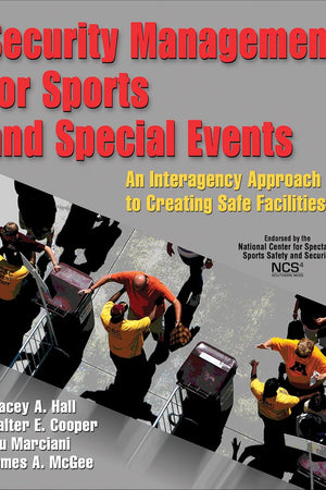 Security Management for Sports and Special Events: An Interagency Approach to Creating Safe Facilities
