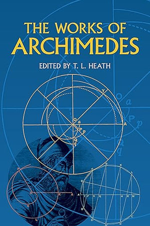 The Works of Archimedes (Dover Books on Mathematics)