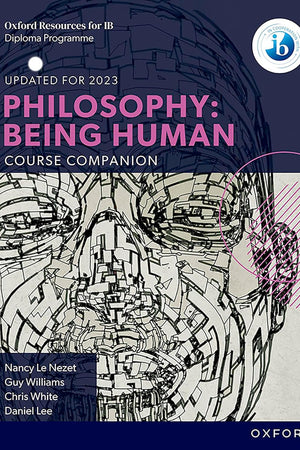 IB Philosophy Being Human Course Book: Oxford IB Diploma Program