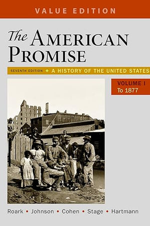 The American Promise, Value Edition, Volume 1: A History of the United States