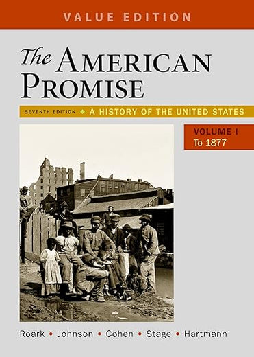 The American Promise, Value Edition, Volume 1: A History of the United States