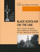 Black Scholars on the Line: Race, Social Science, and American Thought in the Twentieth Century (African American Intellectual Heritage)
