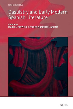 Casuistry and Early Modern Spanish Literature (Foro Hispánico, 66)